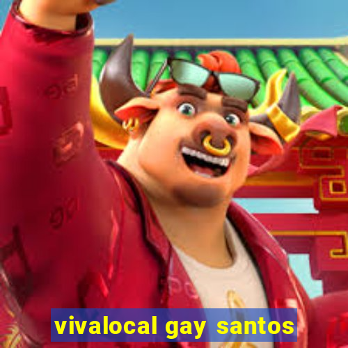 vivalocal gay santos